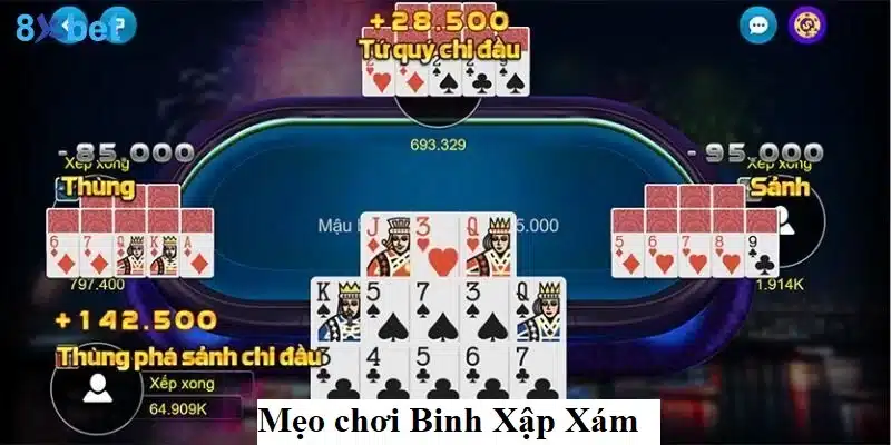Hướng dẫn chơi Binh Xập Xám 8XBET cho người mới bắt đầu Bỏ túi 3 mẹo chơi Binh Xập Xám cực hay
