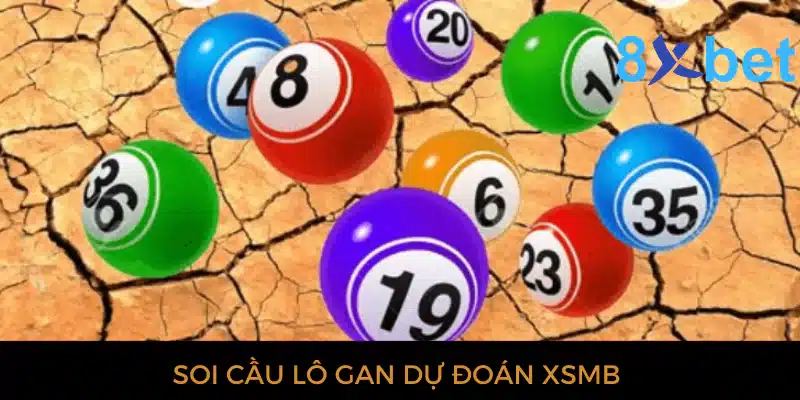 Dự đoán XSMB hôm nay - Soi cầu xổ số chuẩn xác nhất Soi cầu lô gan dự đoán XSMB
